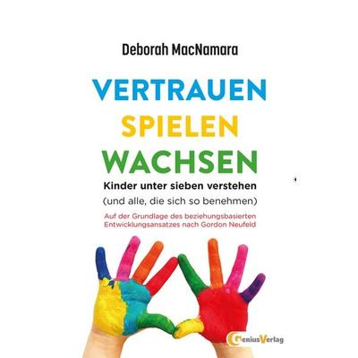 Vertrauen Spielen Wachsen, Gebundene Ausgabe von Deborah MacNamara, Genius Verlag, 978-3-934719-69-9