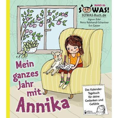 Mein ganzes Jahr mit Annika - Das Kalender-Tagebuch für deine Gedanken und Gefühle, Taschenbuch von Sigrun Eder,Petra Rebhandl-Schartner, Edition