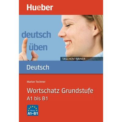 Wortschatz Grundstufe A1 bis B1, Taschenbuch von Marion Techmer, Hueber, 978-3-19-057493-3
