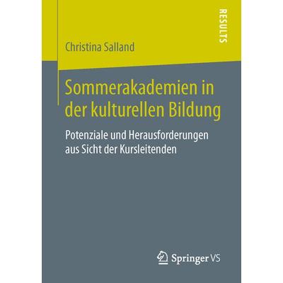 Sommerakademien in der kulturellen Bildung, Taschenbuch von Christina Salland, Springer Fachmedien Wiesbaden GmbH, 978-3-658-11079-6