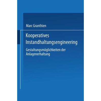 Kooperatives Instandhaltungsengineering, Taschenbuch von Marc Granthien, Deutscher Universitätsverlag, 978-3-8244-7732-6