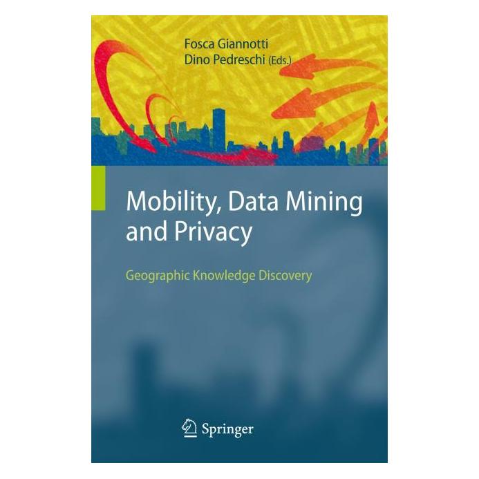 Springer Mobility, Data Mining and Privacy (Englisch, Hardcover, Dino Pedreschi, Fosca Giannotti) (9783540751762)