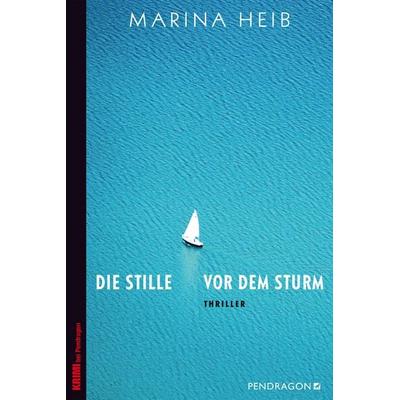Die Stille vor dem Sturm, Taschenbuch von Marina Heib, Pendragon Verlag