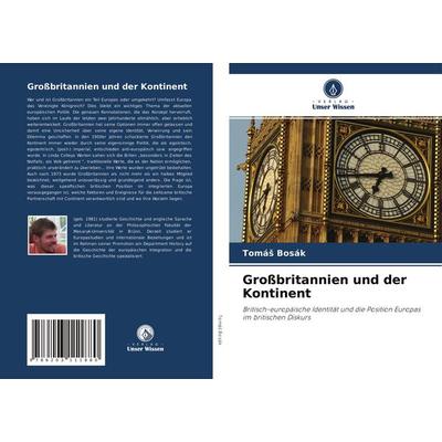 Großbritannien und der Kontinent, Taschenbuch von Tomá¿ Bosák, Verlag Unser Wissen, 978-620-3-11188-0