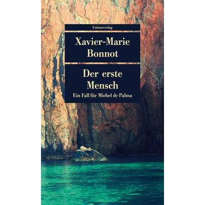 Der erste Mensch, Taschenbuch von Xavier-Marie Bonnot, Unionsverlag, 978-3-293-20915-2