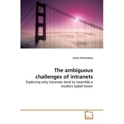 Thommesen, J: The ambiguous challenges of intranets, Taschenbuch von Jacob Thommesen, VDM, 978-3-639-19142-4