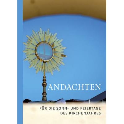 Andachten, Gebundene Ausgabe von , Media Maria, 978-3-911850-05-6