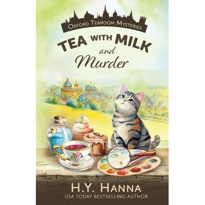 Tea With Milk and Murder, Taschenbuch von H. Y. Hanna, H.Y. Hanna - Wisheart Press, 978-0-9945272-1-9