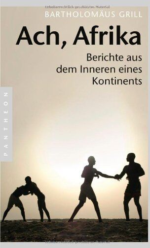 Bartholomäus Grill - Ach, Afrika: Berichte aus dem Inneren eines Kontinents - Preis vom 09.10.2026 07:28:09 h