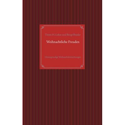 Weihnachtliche Freuden, Gebundene Ausgabe von Timm H. Lohse,Bengt Beutler, BoD – Books on Demand, 978-3-8482-3106-5