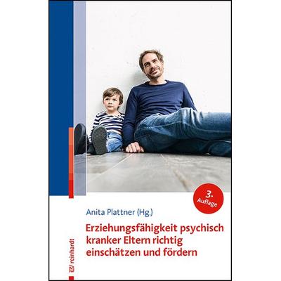Erziehungsfähigkeit psychisch kranker Eltern richtig einschätzen und fördern, Taschenbuch von , Ernst Reinhardt Verlag, 978-3-497-03278-5