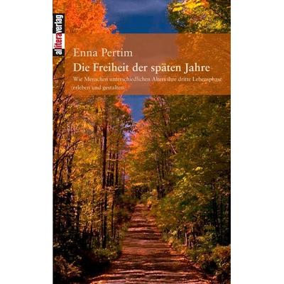 Die Freiheit der späten Jahre, Taschenbuch von Enna Pertim, Buch & media, 978-3-86520-224-6