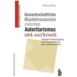 Gewerkschaftliche Machtressourcen zwischen Autoritarismus und Aufbruch, Fachbücher von Ulrike Eifler