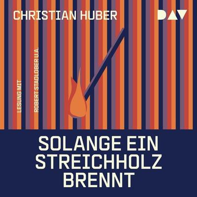 Solange ein Streichholz brennt - Christian Huber, Audio, 9783742437587