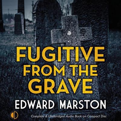 Fugitive from the Grave - Edward Marston, Audio, 9781407973524