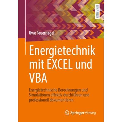 Energietechnik mit EXCEL und VBA, Taschenbuch von Uwe Feuerriegel, Springer Fachmedien Wiesbaden GmbH, 978-3-658-50893-7
