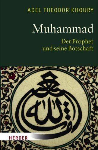 Khoury, Adel Theodor - Muhammad: Der Prophet und seine Botschaft - Preis vom 09.10.2026 07:28:09 h