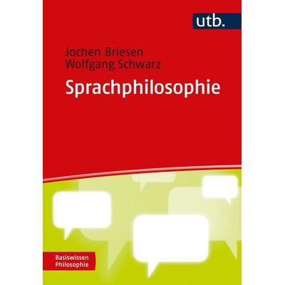 Sprachphilosophie, Taschenbuch von Jochen Briesen,Wolfgang Schwarz, Utb GmbH, 978-3-8252-6294-5