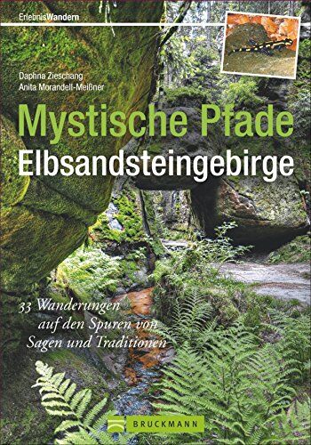 Daphna Zieschang, Anita Morandell-Meißner und - Wanderführer für die Sächsische Schweiz: 35 Wanderungen auf den Spuren von Sagen und Traditionen. Tourenvorschlägen für das beliebte Sandsteingebirge am Oberlauf der Elbe. (Erlebnis Wandern) - Preis vom 11.1