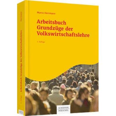 Arbeitsbuch Grundzüge der Volkswirtschaftslehre, Taschenbuch von Marco Herrmann, Schäffer-Poeschel