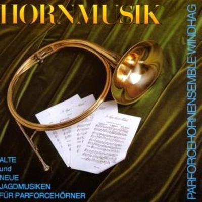 Hornmusik/Jagdmusiken Für Parforcehörner - Parforcehornensemble Windhag, CD