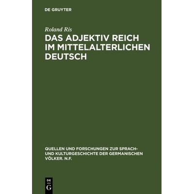 Das Adjektiv reich im mittelalterlichen Deutsch, Gebundene Ausgabe von Roland Ris, De Gruyter, 978-3-11-001835-6