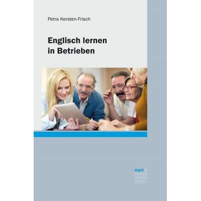 Englisch lernen in Betrieben, Taschenbuch von Petra Kersten-Frisch, Narr Francke Attempto, 978-3-8233-6978-3