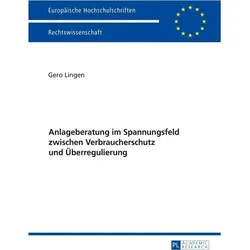 Anlageberatung im Spannungsfeld zwischen Verbraucherschutz und Überregulierung, Fachbücher von Gero Lingen