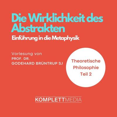 Die Wirklichkeit des Abstrakten - Godehard Brüntrup, Audio, 4056198067673