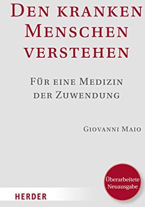 Maio, Prof. Giovanni - Den kranken Menschen verstehen: Für eine Medizin der Zuwendung. Überarbeitete Neuausgabe - Preis vom 30.09.2026 09:01:18 h