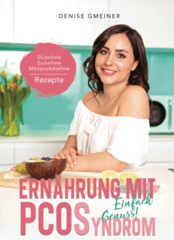 Denise Gmeiner - Ernährung mit PCOS: Glutenfreie, Zuckerfreie, Milchproduktefreie Rezepte - Preis vom 30.09.2026 09:01:18 h