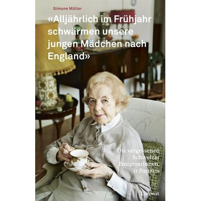 «Alljährlich im Frühjahr schwärmen unsere jungen Mädchen nach England», Gebundene Ausgabe von Simone Müller, Limmat