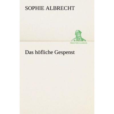Das höfliche Gespenst, Taschenbuch von Sophie Albrecht, Tredition, 978-3-8424-0269-0
