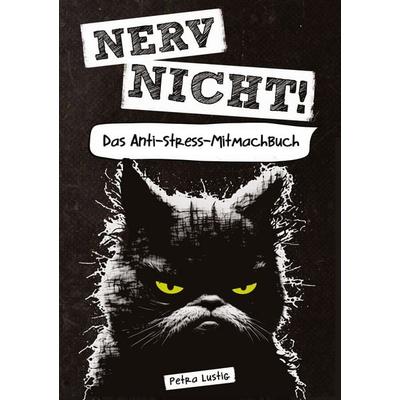 Nerv nicht! Das Anti-Stress-Mitmachbuch, Taschenbuch von Petra Lustig, Tredition, 978-3-910913-00-4