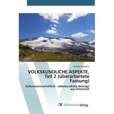 VOLKSKUNDLICHE ASPEKTE, Teil 2 (überarbeitete Fassung), Taschenbuch von Herbert Jenewein, AV Akademikerverlag, 978-3-639-47710-8