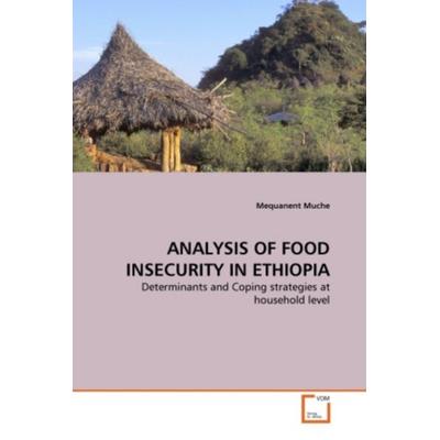 Muche, M: Analysis Of Food Insecurity in Ethiopia, Taschenbuch von Mequanent Muche, VDM, 978-3-639-30732-0