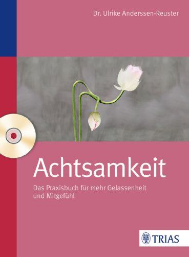 Ulrike Anderssen-Reuster - Achtsamkeit: Das Praxisbuch für mehr Gelassenheit und Mitgefühl - Preis vom 09.10.2026 07:28:09 h