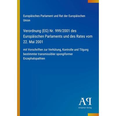 Verordnung (EG) Nr. 999/2001 des Europäischen Parlaments und des Rates vom 22. Mai 2001, Taschenbuch von Europäisches Parlament und Rat der