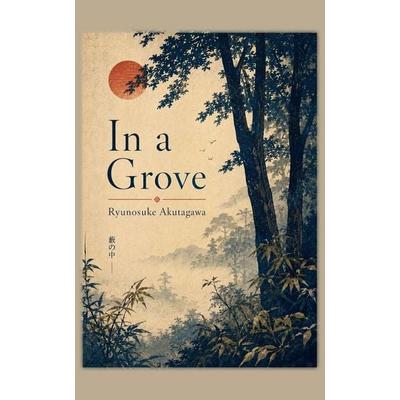 In a Grove, Taschenbuch von Ryunosuke Akutagawa, Amazon Digital Services LLC - Kdp