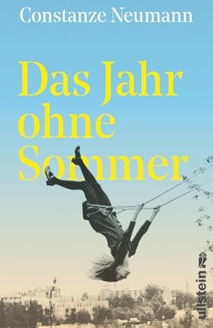 Constanze Neumann - Das Jahr ohne Sommer: Ein Mädchen in Transit: Wo ist die Heimat, wo ist das Glück? - Preis vom 02.10.2026 23:42:20 h