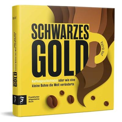Schwarzes Gold, Gebundene Ausgabe von Patrik Hof, Frankfurter Allgemeine Buch, 978-3-96251-152-4
