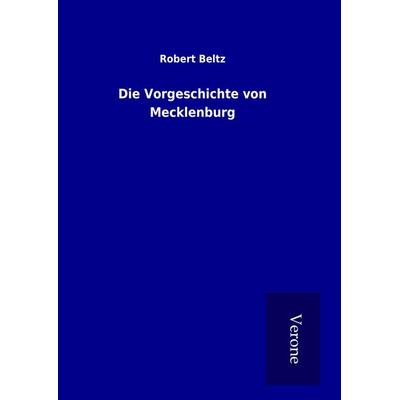 Die Vorgeschichte von Mecklenburg, Gebundene Ausgabe von Robert Beltz, BoD - Books on Demand