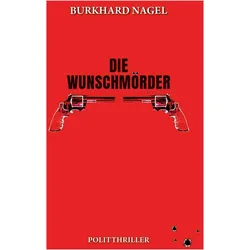 Die Wunschmörder, Belletristik von Burkhard Nagel