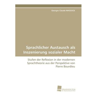 Sprachlicher Austausch als Inszenierung sozialer Macht, Taschenbuch von Georges Claude MASSOCK, Südwestdeutscher Verlag für Hochschulschriften,
