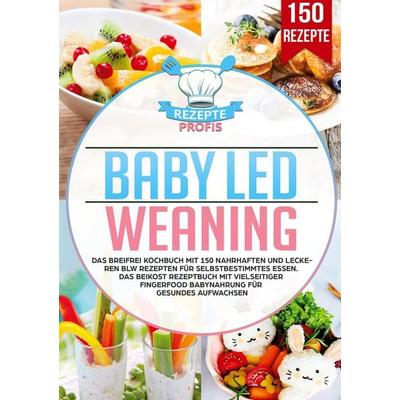 Baby Led Weaning, Taschenbuch von Rezepte Profis, Lucid Page Media, 978-3-690-48665-1