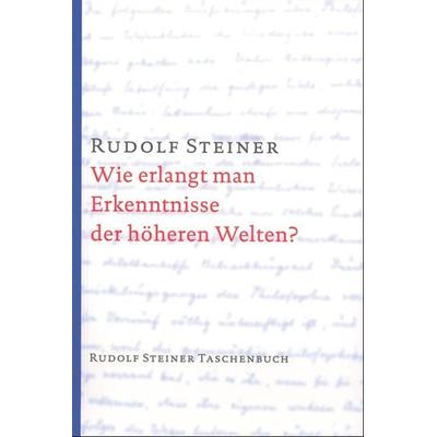 Wie erlangt man Erkenntnisse der höheren Welten?, Taschenbuch von Rudolf Steiner, Rudolf Steiner, 978-3-7274-6001-2