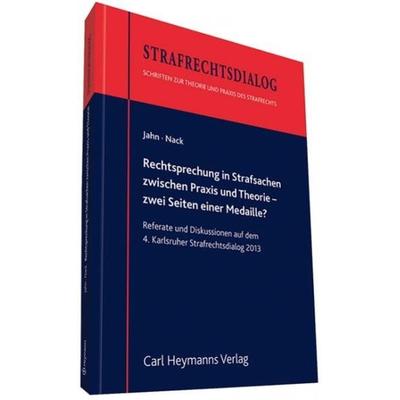 Rechtsprechung in Strafsachen zwischen Praxis und Theorie - zwei Seiten einer Medaille?, Taschenbuch von Matthias Jahn,Armin Nack, Heymanns, Carl,