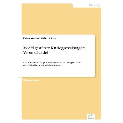 Modellgestützte Kataloggestaltung im Versandhandel, Taschenbuch von Peter Weitzel,Marco Lux, GRIN, 978-3-8386-7857-3