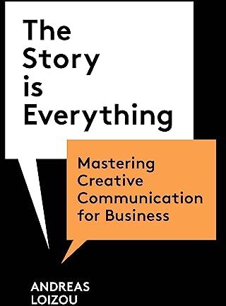 Andreas Loizou - The Story is Everything : Mastering Creative Communication for Business - Preis vom 30.09.2026 09:01:18 h