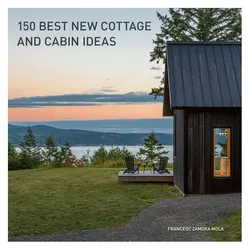 150 Best New Cottage and Cabin Ideas, Sachbücher von Francesc Zamora